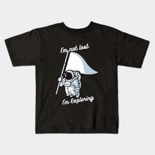 I'm not lost I'm just exploring Kids T-Shirt